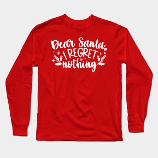 Dear Santa, I regret Nothing Long Sleeve T-Shirt